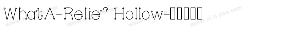 WhatA-Relief Hollow字体转换